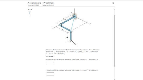 Assignment 3 - Problem 3 Esl Length: 2:00:00 Yuying He: Allempl 3 Page 1: Determine the moment of force F about an axis exten