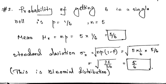 #2. Probability of getting o in a single doll is po 16 ina 5 Meam Meanp= 5* Y 1576 ] stondhand deviation on aloplo-P) = 5***