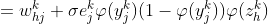 = w_{hj}^{k} + \sigma e_{j}^{k}\varphi(y_{j}^{k})(1-\varphi(y_{j}^{k}))\varphi (z_{h}^{k})