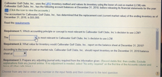 Callowater Golf Clubs, Inc., uses the LIFO inventory method and values its inventory using the lower-of-cost-or-market (LCM)
