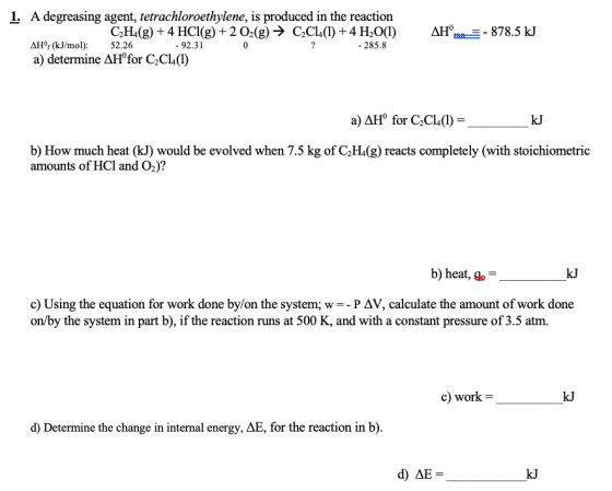 1. A degreasing agent, tetrachloroethylene, is produced in the reaction CH4(g) +4 HCl(g) +2 02(g) → C2C14(1) + 4H2O(1) AH° (k