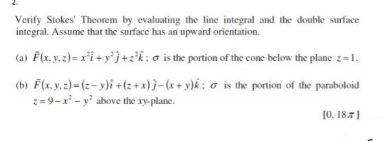 Verify Stokes Theorem by evaluating the line integral and the double surface integral. Assume that the surface has an upward