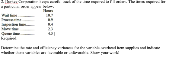 2. Durkee Corporation keeps careful track of the time required to fill orders. The times required for a particular order appe