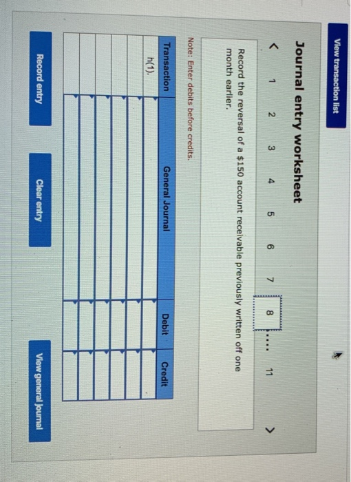 View transaction list Journal entry worksheet < 1 2 3 4 5 6 7 8 ... 11 > Record the reversal of a $150 account receivable pre