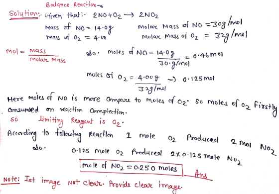 Balance Reactiona Solution; Given thout:- 2NO+O2 + 2NO2 mass of no=14.0g molar mass of No =30g/mol mass of O2 = 4.00 molar ma