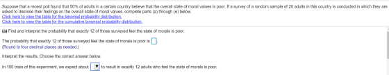 Suppose that a recent poll found that 50% of adults in a certain country believe that the overall state of moral values is po
