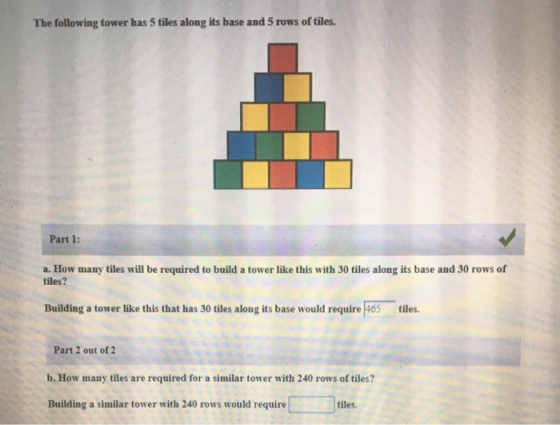 The following tower has 5 tiles along its base and 5 rows of tiles. Part 1: a. How many tiles will be required to build a tow