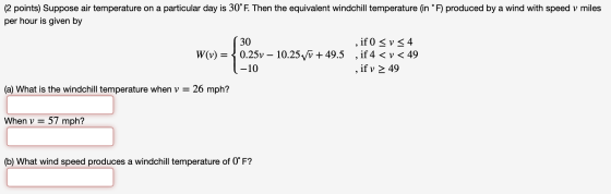 (2 points) Suppose air temperature on a particular day is 30°F. Then the equivalent windchill temperature (in °F) produced by