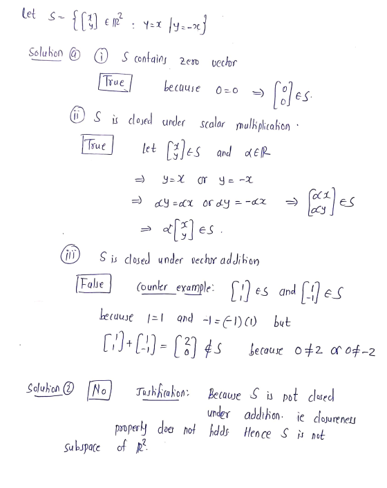 let s= {[!] em? : 4+7 (92-x} Solution @ @ s contains zero vector True because 0=0 = Coles: S is closed under scalar multiplic