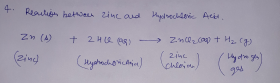 4. Reaction between zinc and Hydrochloric Acid. zn (A) + 2Hce (as) - Zulla cap + H₂ (g) (zinc chlosa) (zind Hydrochoricaria)