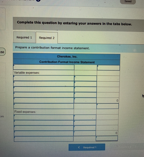 Saved Complete this question by entering your answers in the tabs below. Required 1 Required 2 Prepare a contribution format