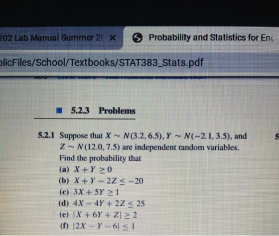 Probability and Statistics for En 202 Lab Manual Summer 20 X olicFiles/School/Textbooks/STAT383 Stats.pdf 5.2.3 Problems 5.2.