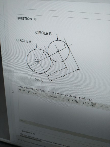 QUESTION 33 CIRCLE B CIRCLE A DIA A In the accompanying figure, X = 25 mm and y = 29 mm. Find Dia A TTT Anal 3 (121) T-3 stos