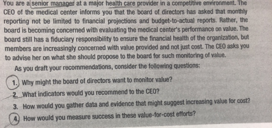 You are a senior manager at a major health care provider in a competitive environment. The CEO of the medical center informs