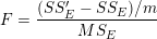 \small F=\frac{(SS'_E-SS_E)/m}{MS_E}