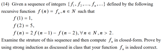 (14) Given a sequence of integers {fi,f2 /. defined by the following recursive function f (n)-., n e N such that s(2) 5, Evam