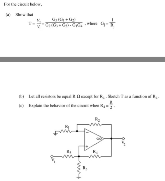 For the circuit below, (a) Show that v, G3 (Gi G2) (b) Let all resistors be equal R Ω except for R4 . Sketch T as a function of R4. (c) Explain the behavior of the circuit when R4 R2 Ri R4 Rs