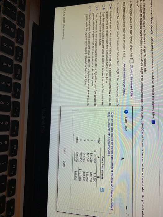Find the present value of each stream using a 7% discount rate. . Compare the calcoulated present values and discuss thom in