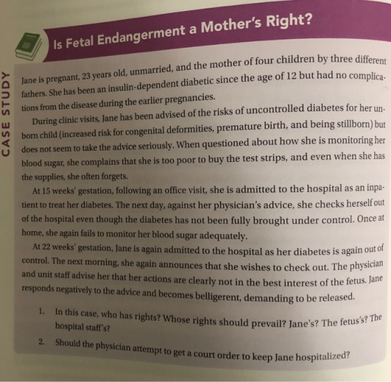 Is Fetal Endangerment a Mothers Right? Jane is pregnant, 23 years old, unmarried, and the mother of four children by three f