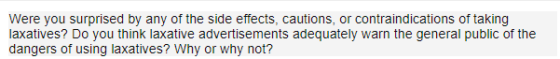 Were you surprised by any of the side effects, cautions, or contraindications of taking laxatives? Do you think laxative adve