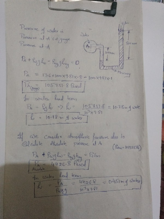 Pressure of water is Pressure al die gange Pressure at A Mency 17 P + Pugh - lug glug = 0 PA = 13.68\u0X9-818.9 - 1*9.81x1 10