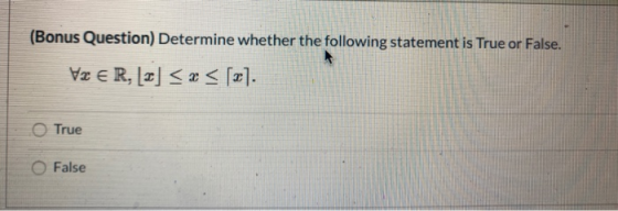 (Bonus Question) Determine whether the following statement is True or False. VzER, [2] <<< [2]. True O False