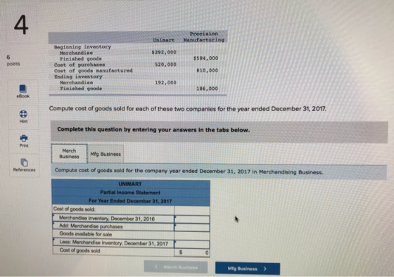 Unimart Precision Manufacturing $ 292,000 $584.000 points 520,000 Beginning inventory Merchandise Finished goods Cost of purc