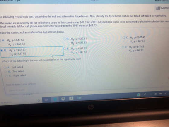 LICULUI. IL 1115 WU12. Questi me following hypothesis test, determine the null and alternative hypotheses. Also, classify the