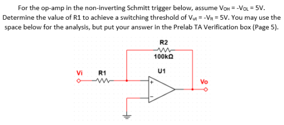 For the op-amp in the non-inverting Schmitt trigger below, assume VoH = -VOL = 5V. Determine the value of R1 to achieve a swi