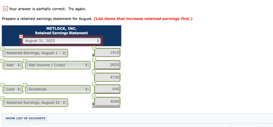 Your answer is partially correct. Try again. Prepare a retained earnings statement for August. (List items that increase reta