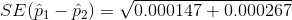 SE(\hat{p}_1-\hat{p}_2)=\sqrt{0.000147+0.000267}