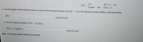 (t) = 0 <t< dz W sint - 4) If 4 st. a. Use the graph of this function to write it in terms of the Heaviside function Use hit-