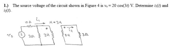 1) The source vokage of the circuit shown in Figure 4 is v. = 20 cos(39) V. Determine ico) an 1.) z2(t). The source voltage o