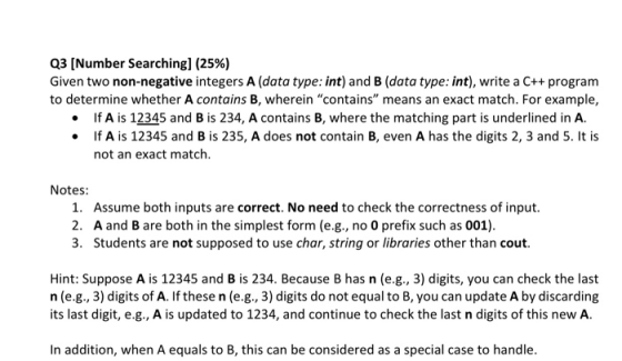 Q3 [Number Searching] (25%) Given two non-negative integers A (data type: int) and B (data type: int), write a C++ program to