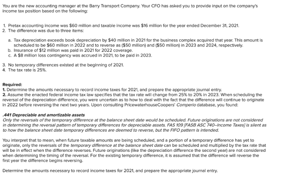 You are the new accounting manager at the Barry Transport Company. Your CFO has asked you to provide input on the companys i