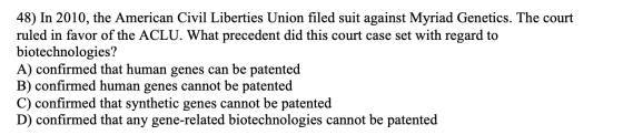 48) In 2010, the American Civil Liberties Union filed suit against Myriad Genetics. The court ruled in favor of the ACLU. Wha