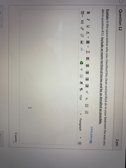 Question 12 2 pts Explain in the space below why you classified the clean and purified air in your bedroom the way you did in