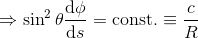 \Rightarrow\sin^2\theta\frac{\mathrm{d} \phi }{\mathrm{d} s} =\text{const.}\equiv\frac{c}{R}