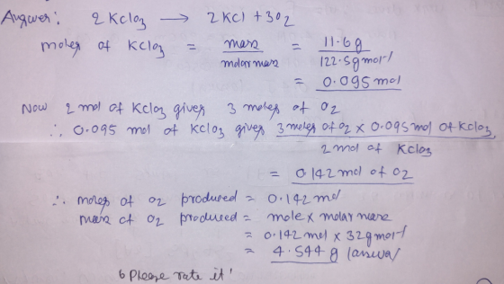 Augwer. 2 kelaz 2 kcl +302 moleg of kelon = mass = 11.6g molarmas 122. sgmor/ = 0.095 mol Now & me of Kelan gives 3 melep at