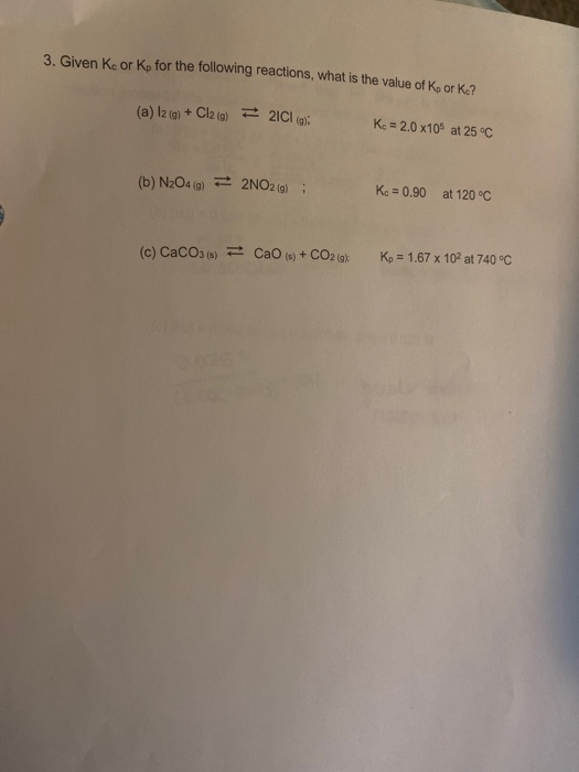 3. Given Koor Kp for the following reactions, what is the value of Koor K? (a) 12 (g) + Cl2 (g) = 2ICI (9) Kc = 2.0 x105 at 2