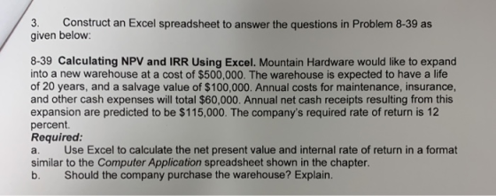 3. Construct an Excel spreadsheet to answer the questions in Problem 8-39 as given below: 8-39 Calculating NPV and IRR Using