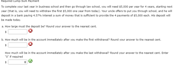 Required Lump-Sum Payment To complete your last year in business school and then go through law school, you will need $5,000