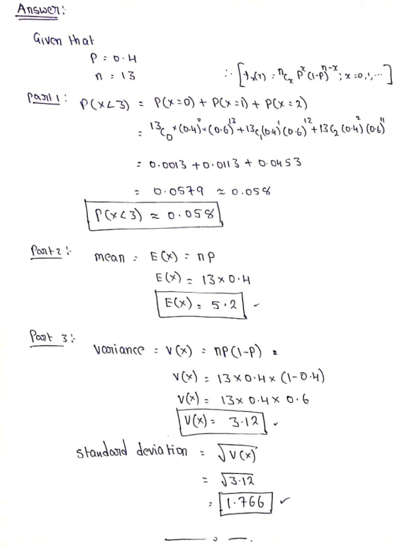 Answer: Given that P = 0.4 ni13 pasiti [txt) : PEL PSC-P32; x =0,-) P(XL3) = P(x=0) + P(x-1) + PCX : 2) 134,4(043-60-63*+13,6
