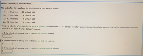 Periodic Inventory by Three Methods The units of an item available for sale during the year were as follows: Jan. 1 Inventory