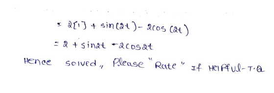< 2 [1] + sin(at)- 2005 (@t) = 2 + sinat +2 Cosat Hence solved, please Rate It HEI PF US-T.Q