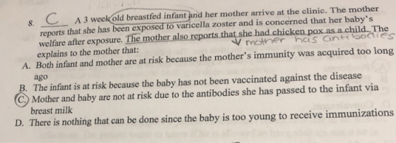8. A 3 weekold breastfed infant and her mother arrive at the clinic. The mother reports that she has been exposed to varicell