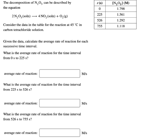 t(s) The decomposition of N2O5 can be described by the equation [N2O3] (M) 1.798 0 225 1.561 2N203 (soln) 4NO2 (soln) + O2(g)