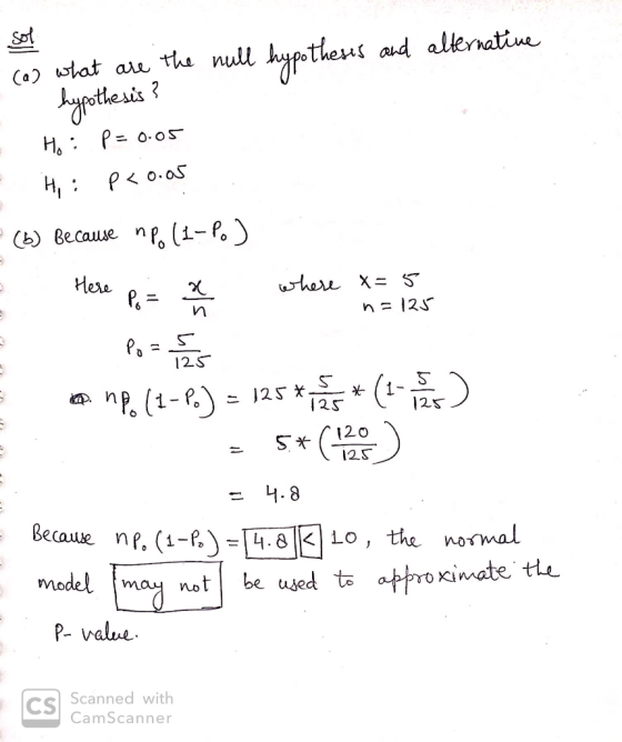Sol (a) what are the null hypotheses and alternative hypothesis? Ho: P = 0.05 Hii P0.05 - (b) because npo (1-P) 2 Here Po= a