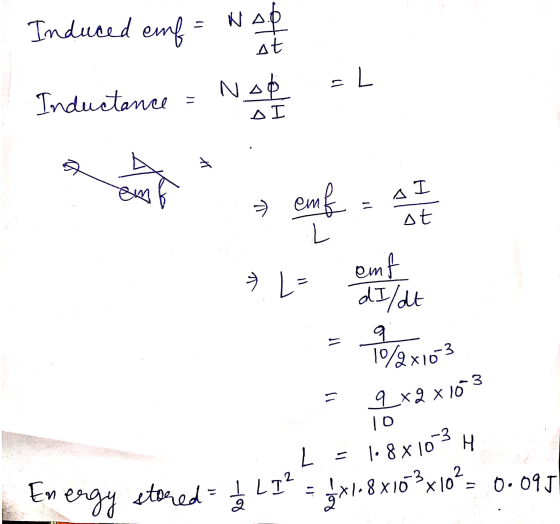 11 Induced emf et at =L Inductance Nod = ΔΙ A > emf L st » L LE emf dI/dt 1%x103 E 9x2x103 10 H L : 1.8x10-3 H En ergy stored