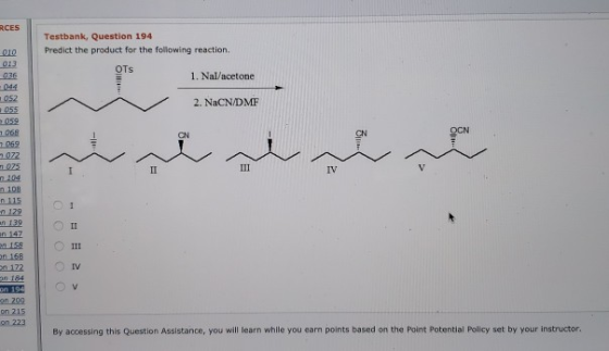 RCES Testbank, Question 194 Predict the product for the following reaction. DI 012 1. Nal/acetone 052 | 055 2. NaCN/DMF 059 |